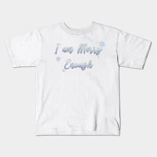 I am MERRY Enough Silver Kids T-Shirt